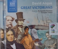 Great Victorians written by David Angus performed by Benjamin Soames and Georgina Sutton on Audio CD (Abridged)